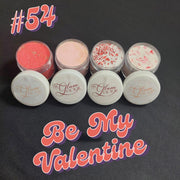 BE MY VALENTINE ACRYLICS